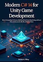 Modern C# 14 for Unity Game Development: Master Cutting-Edge C# Features, Build Real Unity Games Ste