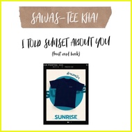 ✻ ◙ ♧ I Told Sunset About You Tee