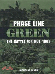 Phase Line Green ─ The Battle for Hue, 1968