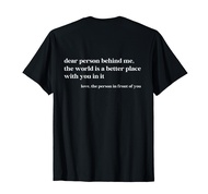 Dear Person Behind Me The World Is A Better Place With You T-Shirt