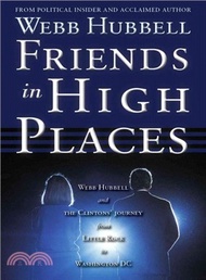 Friends in High Places ─ Webb Hubbell and The Clintons' Journey from Little Rock to Washington DC