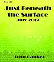 Just Beneath the Surface Volume 6 John Gaukel