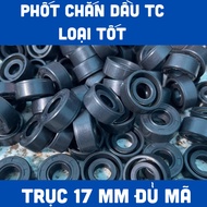 Phốt TC phớt chặn dầu trục 17 mm đủ size 17x25x4 17x27x7 17x28x7 17x29x5 17x29x7 17x30 17x31 17x32