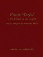 Franz Werfel: The Faith of an Exile Lionel Steiman