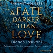 The Last Goddess 1: A Fate darker than Love Bianca Iosivoni