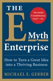 The E-Myth Enterprise Michael E. Gerber