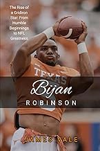 Bijan Robinson: The Rise of a Gridiron Star: From Humble Beginnings to NFL Greatness