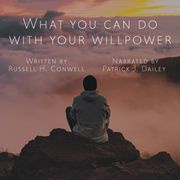 What You Can Do With Your Will Power Russell H. Conwell