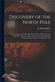 37943.Discovery of the North Pole: Dr. Frederick A. Cook's own Story of how he Reached the North Pole April 21st, 1908, and the Story of Commander Robert
