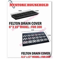 FELTON Drain Cover FDR 300 FDR 350 Penutup Longkang Outdoor Durable