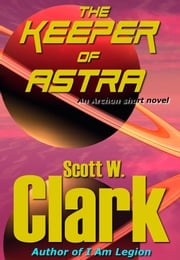 The Keeper of Astra Scott W. Clark