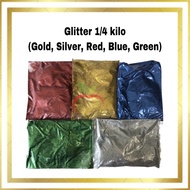 Glitter 1/4 kilo (Gold, Silver, Red, Blue, Green)