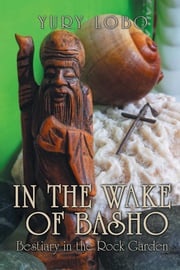 In the Wake of Basho Yury Lobo