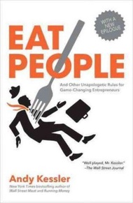 Eat People : And Other Unapologetic Rules for Game-Changing Entrepreneurs by Andy Kessler (US edition, paperback)