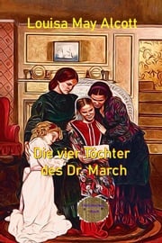 Die vier Töchter des Dr. March Louisa May Alcott
