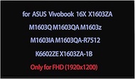 16" Screen Replacement for ASUS Vivobook 16X M1603Q M1603QA M1603z M1603IA X1603ZA X1603Z M1603QA-R7