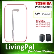 ORIGINAL TOSHIBA OVERFLOW HOSE OVER FLOW HOSE AW-DUM1400LM AW-DUM1500LM AW-DUM1600LM OVERFLOW HOSE D