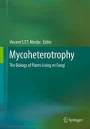 Mycoheterotrophy Vincent Merckx