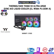 [ผ่อน 0% 6 ด.]THERMALTAKE TH360 V2 ULTRA ARGB SYNC AIO LIQUID COOLER (CL-W384-PL12SW-A)/ประกัน 3 Yea