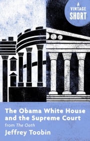 The Obama White House and the Supreme Court Jeffrey Toobin