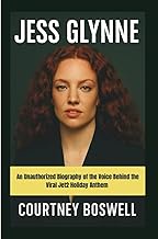 JESS GLYNNE: An Unauthorized Biography of the Voice Behind the Viral Jet2 Holiday Anthem