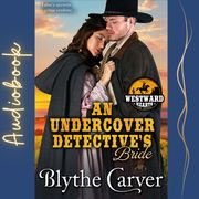 Undercover Detective's Bride, An Blythe Carver