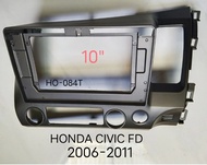 กรอบจอแอนดรอยด์ หน้ากากวิทยุ หน้ากากวิทยุรถยนต์ HONDA CIVIC FD ปี 2006-2011 สำหรับเปลี่ยนจอ Android player10"