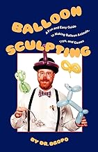 Balloon Sculpting: A Fun & Easy Guide to Making Balloon Animals, Toys & Games