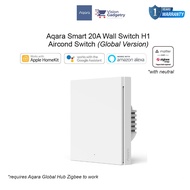 [Global] Aqara Zigbee Smart H1 20A Wall Switch Aircond 1Gang Zero Fire Neutral Switch