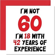 60th Birthday Card for Women Men - Not 60 I'm 18 With 42 Years Experience - Funny Sixty Sixtieth Hap