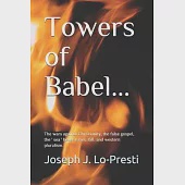 Towers of Babel: The wars against Christianity, the false gospel, the ’’ sea ’’ beast Israel, ISIL and western pluralism.