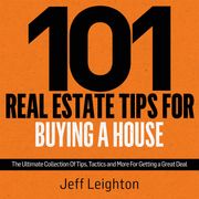 101 Real Estate Tips For Buying A House Jeff Leighton