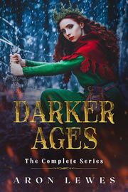 The Darker Ages: The Complete Series Aron Lewes