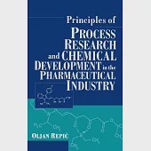 Principles of Process Research and Chemical Development in the Pharmaceutical Industry
