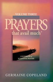 Prayers That Avail Much, Volume 3 Germaine Copeland