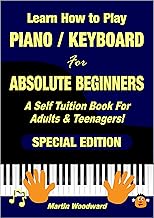 Learn How to Play Piano / Keyboard For Absolute Beginners : A Self Tuition Book For Adults & Teenage