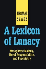 A Lexicon of Lunacy Thomas Szasz