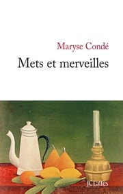 Mets et merveilles Maryse Condé