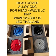 HEAD COVER ALLOY CNC PNP HEAD 4VALVE LEO THAILAND LC FOR SRL115FI WAVE125 EX5 DREAM