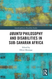 Ubuntu Philosophy and Disabilities in Sub-Saharan Africa Oliver Mutanga