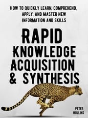 Rapid Knowledge Acquisition &amp; Synthesis Peter Hollins