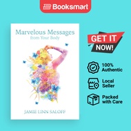 Marvelous Messages from the Body: Learn the Meaning of an Ailment to Heal Your Life | 9781732530003