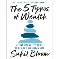 The 5 Types of Wealth: A Transformative Guide to Design Your Dream Life