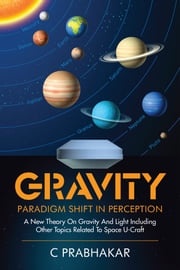 Gravity-Paradigm Shift in Perception C Prabhakar