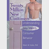 Twenty Million New Customers: Understanding Gay Men’s Consumer Behavior