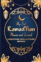 My Best Ramadhan Planner and Journal: Guided Planner with Prayer and Quran Readings Tracker, Ramadan Mubarak Reflections Journal, The 30 Days of ... The Holy Month, Ramadan Daily Activities