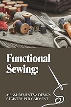 Measurements & Design. Functional Sewing, Registry per Garment: Technical template for seamstresses,