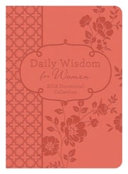 Daily Wisdom for Women 2019 Devotional Collection Compiled by Barbour Staff