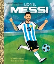 Lionel Messi: A Little Golden Book Biography Roberta Ludlow
