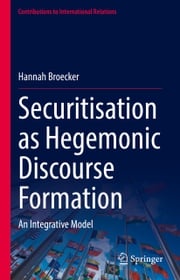 Securitisation as Hegemonic Discourse Formation Hannah Broecker